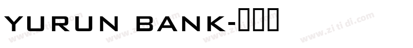 Yurun Bank字体转换